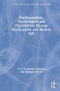 Cover: Psychoanalysts, Psychologists and Psychiatrists Discuss Psychopathy and Human Evil - Routledge