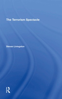 Enlarge image Cover: The Terrorism Spectacle - Routledge