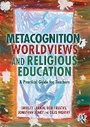 Cover: Metacognition, Worldviews and Religious Education - Routledge