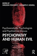 Cover: Psychoanalysts, Psychologists and Psychiatrists Discuss Psychopathy and Human Evil - Routledge