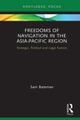 Cover: Freedoms of Navigation in the Asia-Pacific Region - Routledge