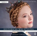 Cover: Historical Wig Styling: Ancient Egypt to the 1830s - Routledge