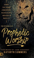 Cover: The Dynamics of Prophetic Worship - Destiny Image Incorporated