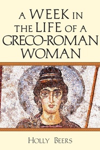 Enlarge image Cover: A Week In the Life of a Greco-Roman Woman - IVP Academic