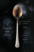 Cover: A Prayer for Orion - A Son`s Addiction and a Mother`s Love - Inter-Varsity Press,US
