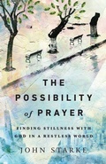 Cover: The Possibility of Prayer - Finding Stillness with God in a Restless World - Inter-Varsity Press,US