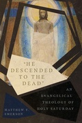 Cover: "He Descended to the Dead" - An Evangelical Theology of Holy Saturday - IVP Academic