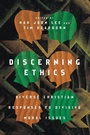 Cover: Discerning Ethics - Diverse Christian Responses to Divisive Moral Issues - IVP Academic