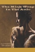 Cover: The Mink Wrap In The Attic - Laurel Sparks-Sellers