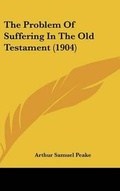 Cover: The Problem Of Suffering In The Old Testament (1904) - Kessinger Publishing