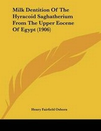 Abbildung von: Milk Dentition Of The Hyracoid Saghatherium From The Upper Eocene Of Egypt (1906) - Kessinger Publishing