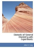 Cover: Elements of General Chemistry with Experiments - BiblioLife