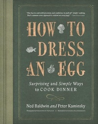 Abbildung von: How to Dress an Egg: Surprising and Simple Ways to Cook Dinner - Houghton Mifflin Harcourt Publishing Company