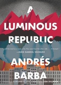 Cover: A Luminous Republic - HarperVia
