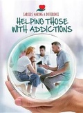 Cover: Helping Those with Addictions - Mason Crest Publishers