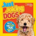 Cover: National Geographic Kids Just Joking Dogs - National Geographic Kids