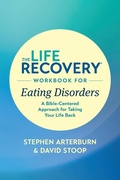 Cover: The Life Recovery Workbook for Eating Disorders - Tyndale House Publishers