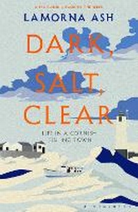 Abbildung von: Dark, Salt, Clear - Bloomsbury Publishing PLC