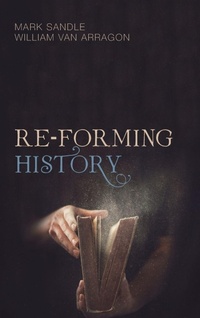 Enlarge image Cover: Re-Forming History - Wipf & Stock Publishers