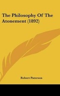 Cover: The Philosophy Of The Atonement (1892) - Kessinger Publishing