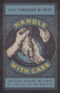 Cover: Handle with Care - Broadman & Holman Publishers