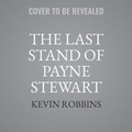 Cover: The Last Stand of Payne Stewart - Hachette Books