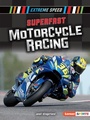 Cover: Superfast Motorcycle Racing - Lerner Publishing Group