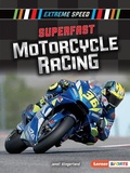 Cover: Superfast Motorcycle Racing - Lerner Publishing Group