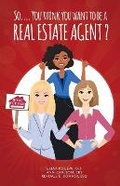 Cover: So... You Think You Want to Be a Real Estate Agent? - Bookbaby