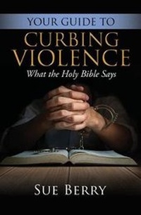 Enlarge image Cover: Your Guide To Curbing Violence - Xulon Press