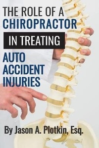 Abbildung von: The Role of a Chiropractor in Treating Auto Accident Injuries - Jason A. Plotkin