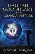 Cover: Hannah Goodheart and the Guardian of Time - Fawkes Press, LLC