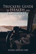 Cover: Truckers Guide to Health and Longevity - Book-Art Press Solutions LLC