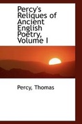 Cover: Percy's Reliques of Ancient English Poetry, Volume I - BiblioLife