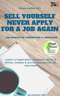 Abbildung von: Sell yourself, never Apply for a Job again - the Secrets of Jobhunting & Jobsearch - Best of HR