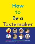 Cover: How to be a Tastemaker - Die Gestalten Verlag
