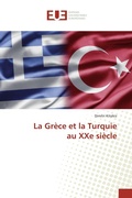 Cover: La Gr&egrave;ce et la Turquie au XXe si&egrave;cle - &Eacute;ditions universitaires europ&eacute;ennes