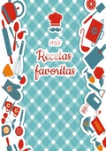 Cover: Mis Recetas Favoritas - Libro de recetas mis platos - Libro de recetas en blanco para anotar recetas y notas - En blanco para crear tus propios platos - BoD - Books on Demand