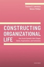 Cover: Constructing Organizational Life - OUP eBook