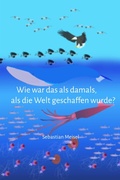 Cover: Wie war das damals, als der Welt geboren wurde? - neobooks