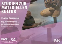 Abbildung von: Kritik der Ausstellung 'Arts d ´Afrique, d ´Asie, d ´Océanie et des Ameriques' im Pavillon des Sessions des Louvre - Institut für Materielle Kultur