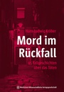 Cover: Mord im Rückfall - MWV Medizinisch Wissenschaftliche Verlagsgesellschaft
