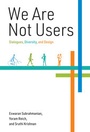 Cover: We Are Not Users - MIT Press