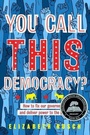 Cover: You Call This Democracy?: How to Fix Our Government and Deliver Power to the People - Houghton Mifflin Books for Children