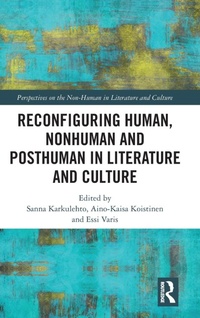 Abbildung von: Reconfiguring Human, Nonhuman and Posthuman in Literature and Culture - Routledge
