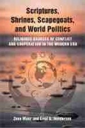 Cover: Scriptures, Shrines, Scapegoats, and World Politics - The University of Michigan Press