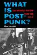 Cover: What Is Post-Punk? - The University of Michigan Press