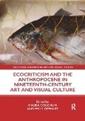 Cover: Ecocriticism and the Anthropocene in Nineteenth Century Art and Visual Culture - Taylor & Francis