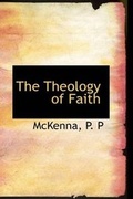 Cover: The Theology of Faith - BiblioLife