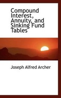 Cover: Compound Interest, Annuity, and Sinking Fund Tables - BiblioLife